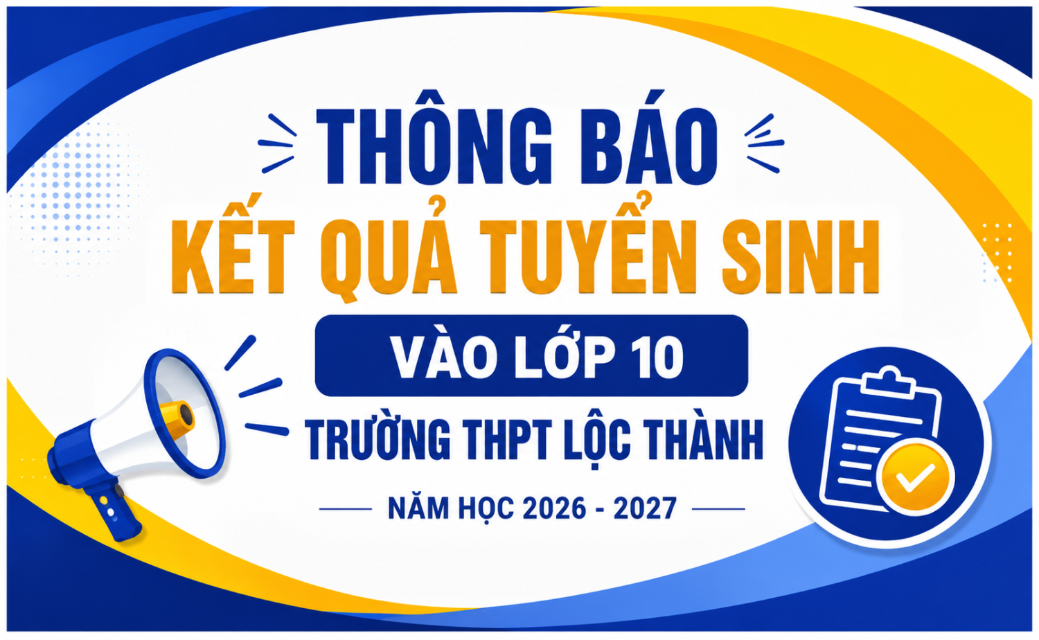 THÔNG BÁO KẾT QUẢ TUYỂN SINH VÀO LỚP 10 TRƯỜNG THPT  LỘC THÀNH NĂM HỌC 2026 -2027